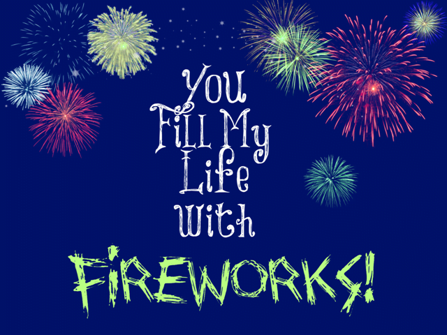 You fill my life with fireworks free printable