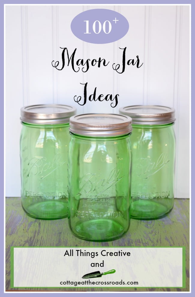 Over 100 ideas for using mason jars-all in one place!