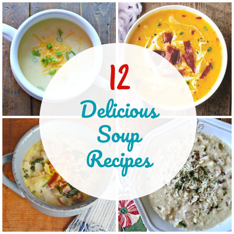 12 Delicious Soup Recipes - Cottage at the Crossroads