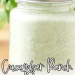 Closeup of jar of homemade ranch dressing with text which reads cucumber ranch dressing