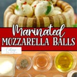 Photo collage of homemade mozzarella ball appetizer with text which reads marinated mozzarella balls
