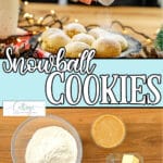 Photo collage of easy cookie ingredients and finished cookies with text which reads snowball cookies