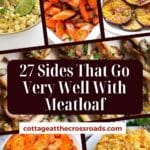 27 sides that go very well with meatloaf pinterest image.