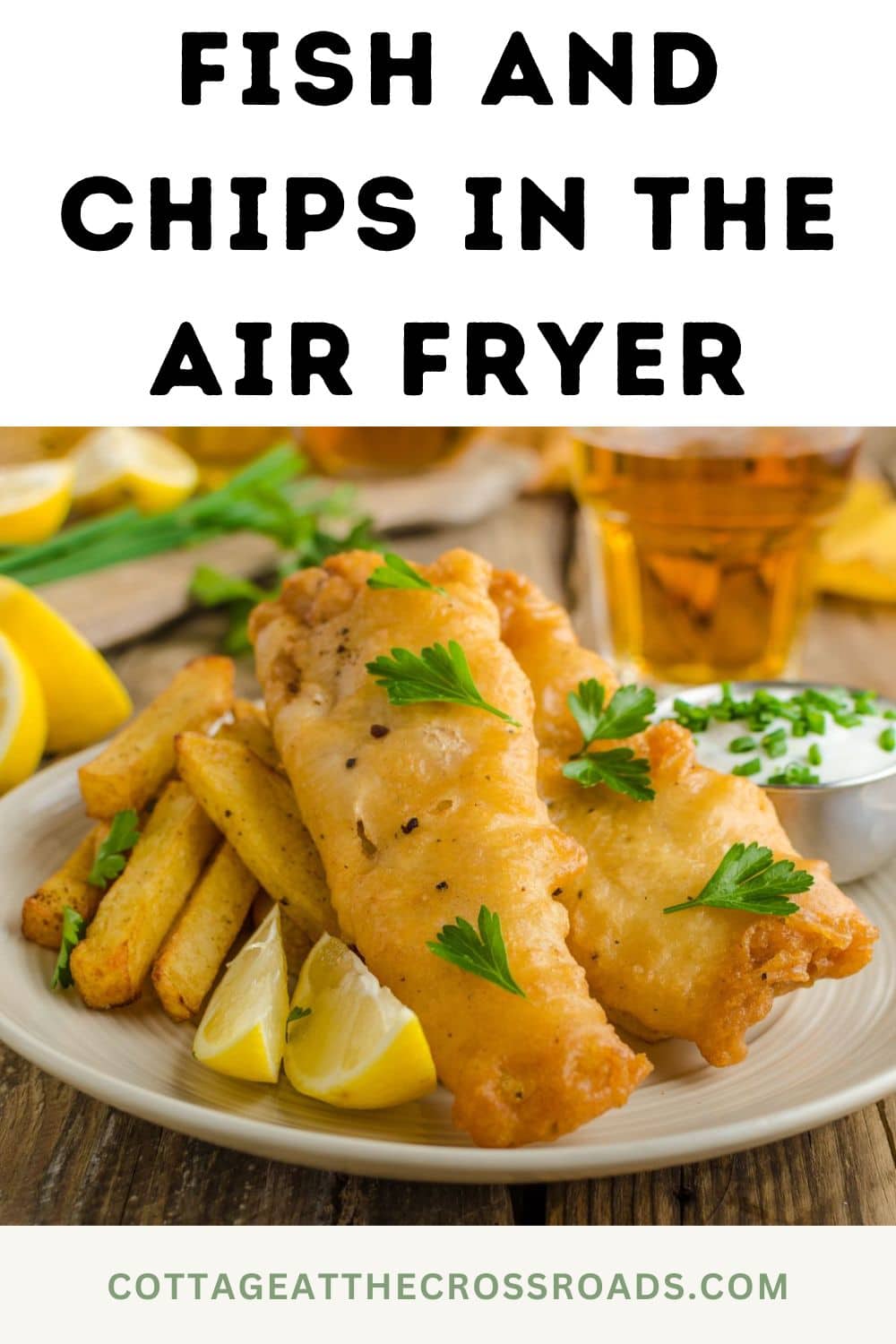 21 Scrumptious Air Fryer Fish And Chips Recipes - Cottage at the Crossroads